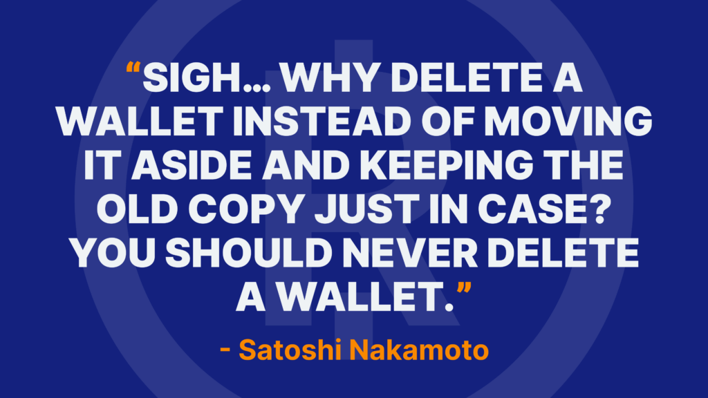 Sigh... why delete a wallet instead of moving it aside and keeping the old copy just in case? You should never delete a wallet. - Satoshi Nakamoto