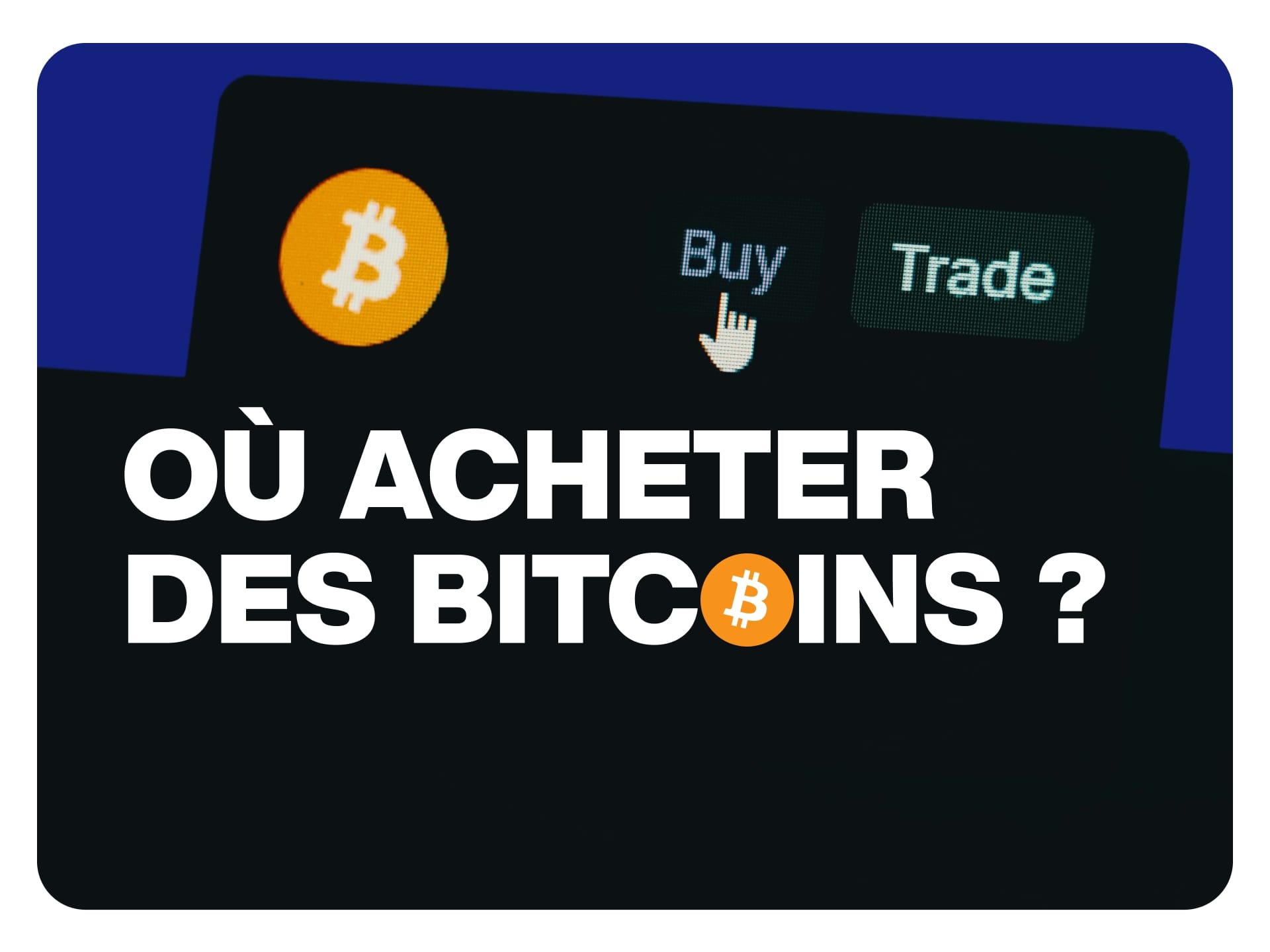 Où acheter des bitcoins ? Guide complet