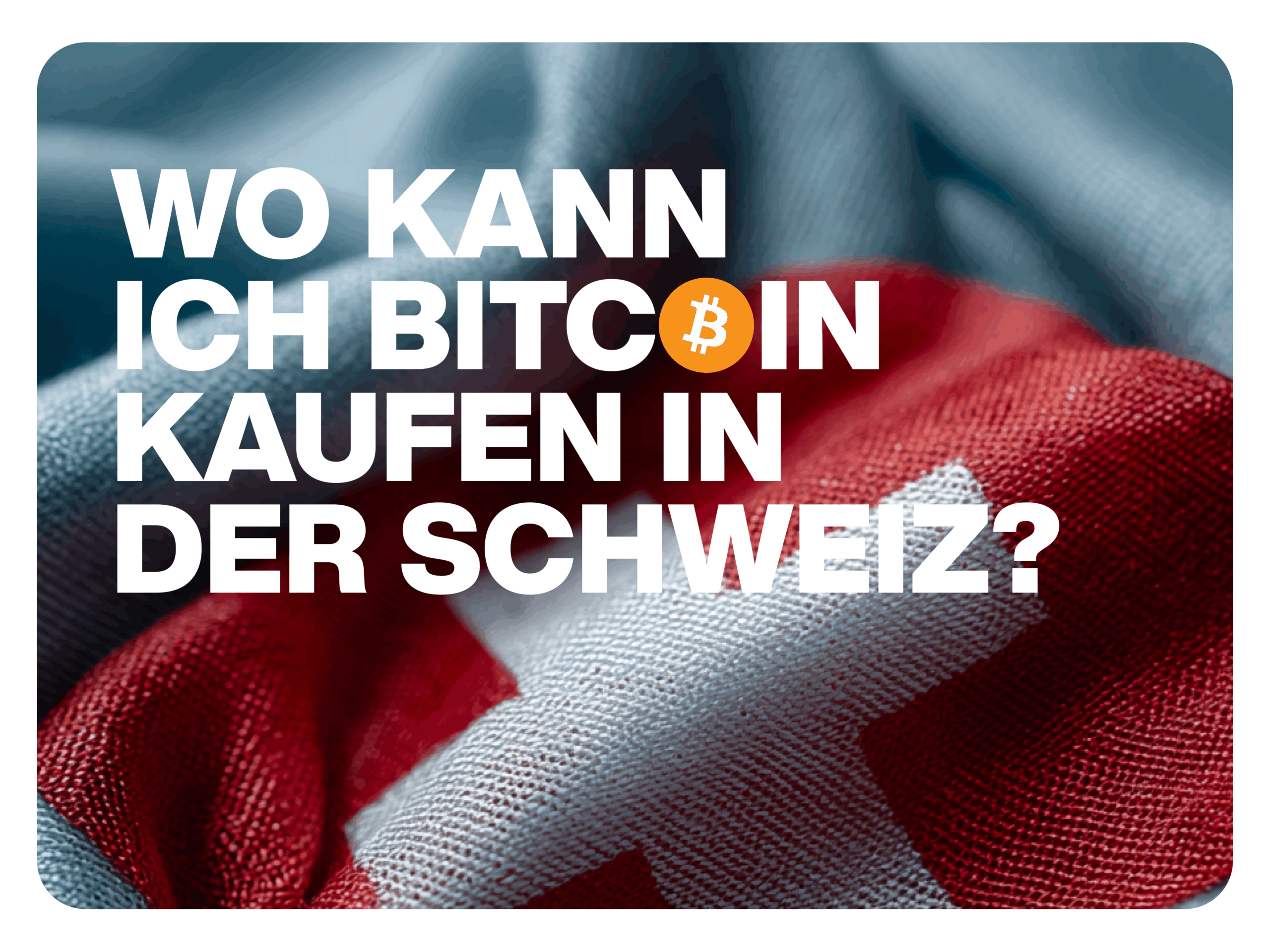 Wo kann ich Bitcoin kaufen in der Schweiz?